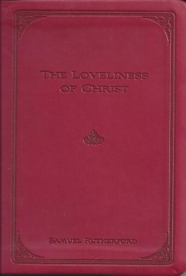 Cover Image for The Loveliness of Christ -- Samuel Rutherford, Leather
