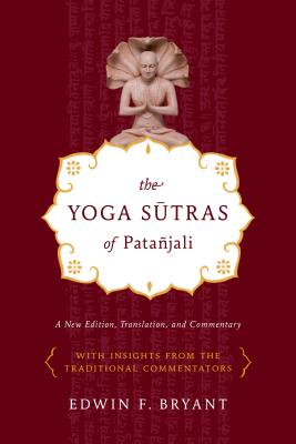 Cover Image for The Yoga Sutras of Patañjali: A New Edition, Translation, and Commentary -- Edwin F. Bryant, Paperback