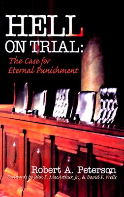 Cover Image for Hell on Trial: The Case for Eternal Punishment -- Robert A. Peterson, Paperback