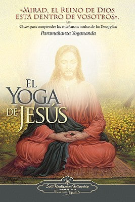 Cover Image for El Yoga de Jesus: Claves Para Comprender Las Enseanzas Ocultas de Los Evangelios -- Paramahansa Yogananda, Paperback