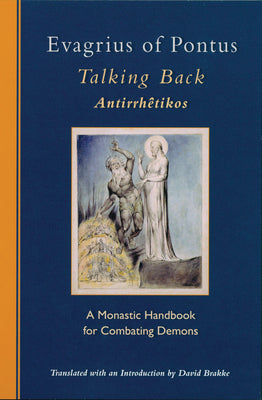 Cover Image for Evagrius of Pontus: Talking Back: A Monastic Handbook for Combating Demons -- Evagrius, Paperback