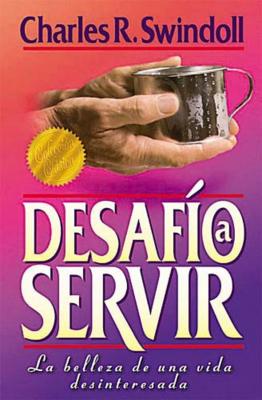 Cover Image for El Desaf��o a Servir -- Charles R. Swindoll, Paperback