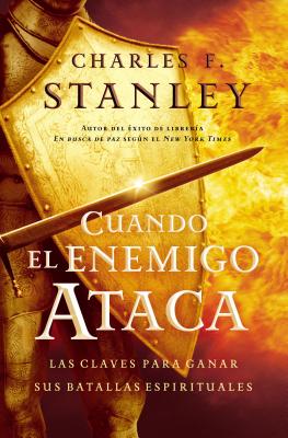 Cover Image for Cuando El Enemigo Ataca: Las Claves Para Ganar Tus Batallas Espirituales -- Charles F. Stanley, Paperback