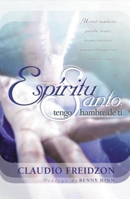 Cover Image for Espiritu Santo: Tengo Hambre de Ti -- Claudio Freidzon, Paperback