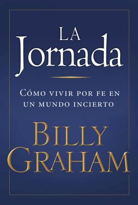 Cover Image for La La Jornada: C��mo Vivir Por Fe En Un Mundo Incierto -- Billy Graham, Paperback