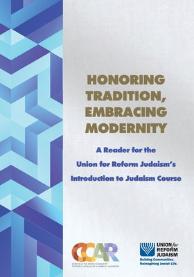 Cover Image for Honoring Tradition, Embracing Modernity: A Reader for the Union for Reform Judaism's Introduction to Judaism Course -- Hara Person, Paperback