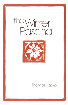 Cover Image for The Winter Pascha: Readings for the Christmas-Epiphany Season -- Thomas Hopko, Paperback