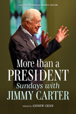 Cover Image for More Than a President: Sundays with Jimmy Carter -- Andrew Greer, Hardcover