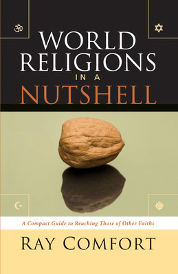 Cover Image for World Religions in a Nutshell: A Compact Guide to Reaching Those of Others Faiths -- Ray Comfort, Paperback