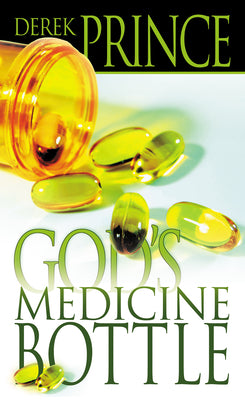 Cover Image for God's Medicine Bottle: A Guide to Restoring Physical, Mental, Emotional, and Spiritual Health -- Derek Prince, Paperback