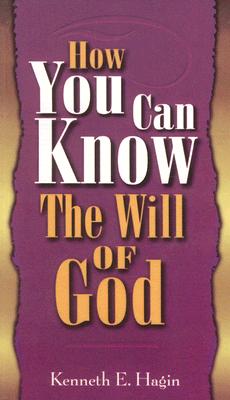Cover Image for How You Can Know the Will of God -- Kenneth E. Hagin, Hardcover