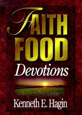 Cover Image for Faith Food Devotions -- Kenneth E. Hagin, Hardcover