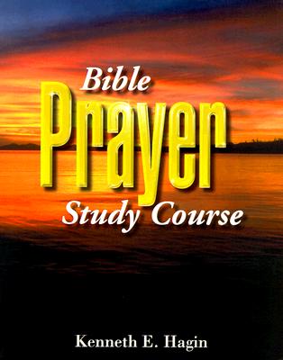Cover Image for Bible Prayer Study Course -- Kenneth E. Hagin, Paperback