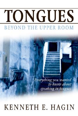 Cover Image for Tongues: Beyond the Upper Room -- Kenneth E. Hagin, Paperback