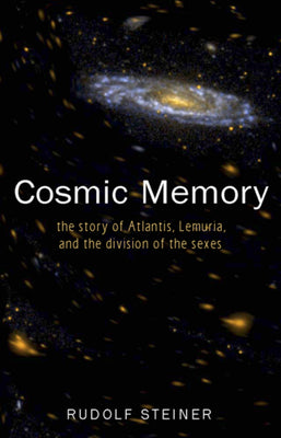 Cover Image for Cosmic Memory: The Story of Atlantis, Lemuria, and the Division of the Sexes (Cw 11) -- Rudolf Steiner, Paperback