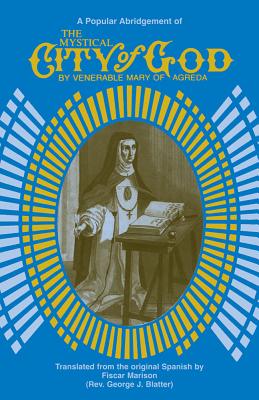 Cover Image for The Mystical City of God: A Popular Abridgment -- Mary of Agreda, Paperback
