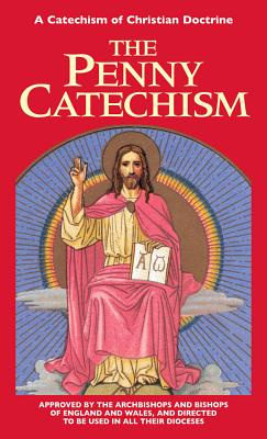 Cover Image for The Penny Catechism: A Catechism of Christian Doctrine -- Anonymous, Paperback