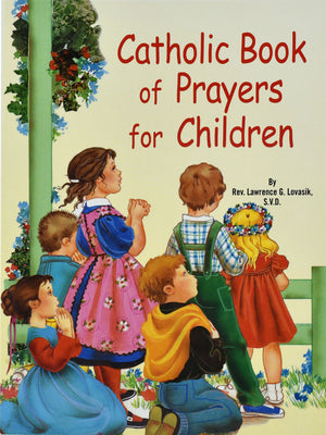 Catholic Book of Prayers for Children -- Lawrence G. Lovasik, Paperback
