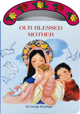 Cover Image for Our Blessed Mother -- George Brundage, Board Books