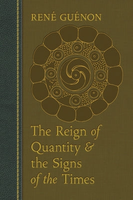 Cover Image for The Reign of Quantity and the Signs of the Times -- René Guénon, Paperback
