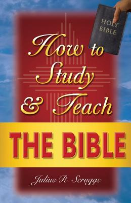 Cover Image for How to Study and Teach the Bible -- Julius R. Scruggs, Paperback