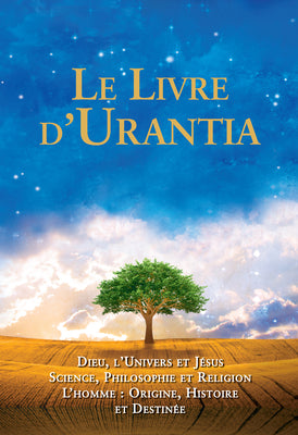 Cover Image for Le Livre d'Urantia / The Urantia Book: Dieu, l'Univers Et Jésus Science, Philosophie Et Religion l'Homme: Origine, Historie Et Destinee / Revealing th -- Urantia Foundation, Hardcover