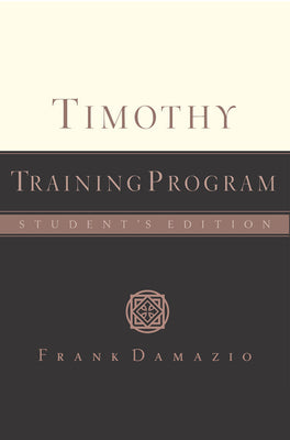 Timothy Training Program - Student Edition -- Frank Damazio, Paperback