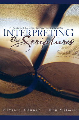 Cover Image for Interpreting the Scriptures: A Textbook on How to Interpret the Bible -- Kevin J. Conner, Paperback