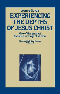 Experiencing the Depths of Jesus Christ -- Jeanne Guyon, Paperback