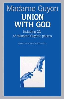 Cover Image for Union With God: A Classic Guide to the Deeper Christian Life -- Jeanne Guyon, Paperback