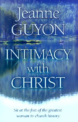 Cover Image for Intimacy with Christ: Her Letters Now in Modern English -- Jeanne Guyon, Paperback