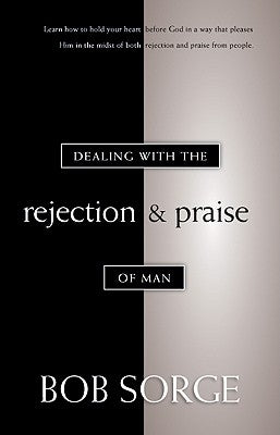 Cover Image for Dealing with the Rejection and Praise of Man -- Bob Sorge, Paperback