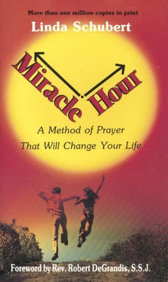 Cover Image for Miracle Hour: A Method of Prayer That Will Change Your Life -- Linda Schubert, Paperback