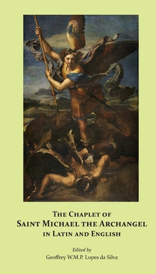 Cover Image for The Chaplet of Saint Michael the Archangel in Latin and English -- Geoffrey W. M. P. Lopes Da Silva, Paperback