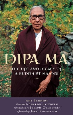 Cover Image for Dipa Ma: The Life and Legacy of a Buddhist Master -- Amy Schmidt, Paperback