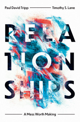 Cover Image for Relationships: A Mess Worth Making -- Timothy S. Lane, Paperback