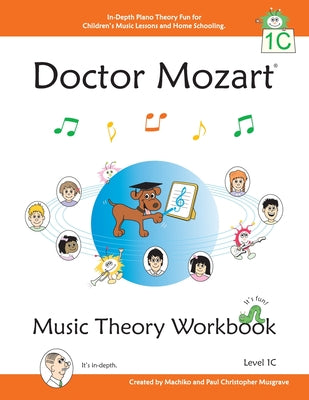 Cover Image for Doctor Mozart Music Theory Workbook Level 1C: In-Depth Piano Theory Fun for Children's Music Lessons and HomeSchooling - For Beginners Learning a Musi -- Paul Christopher Musgrave, Paperback