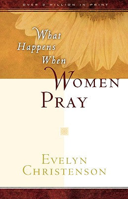 Cover Image for What Happens When Women Pray -- Evelyn Carol Christenson, Paperback
