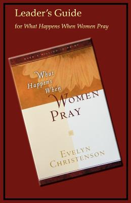 Cover Image for What Happens When Women Pray Leader's Guide -- Evelyn Christenson, Paperback