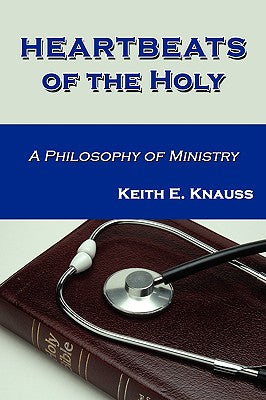 Cover Image for Heartbeats of the Holy -- Keith E. Knauss, Paperback