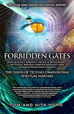 Cover Image for Forbidden Gates: How Genetics, Robotics, Artificial Intelligence, Synthetic Biology, Nanotechnology, & Human Enhancement Herald The Dawn Of Techno-Dim -- Thomas R. Horn, Paperback