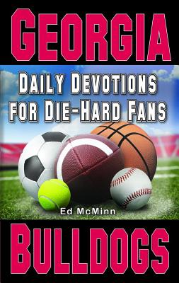 Cover Image for Daily Devotions for Die-Hard Fans Georgia Bulldogs -- Ed McMinn, Paperback
