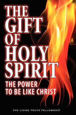 Cover Image for The Gift Of Holy Spirit: The Power To Be Like Christ -- John a. Lynn, Paperback