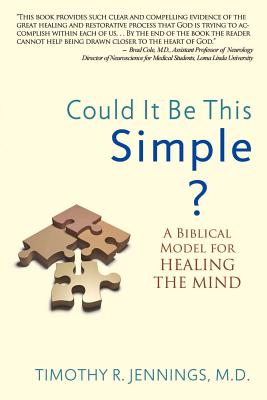 Cover Image for Could It Be This Simple?: A Biblical Model for Healing the Mind -- Timothy R. Jennings, Paperback