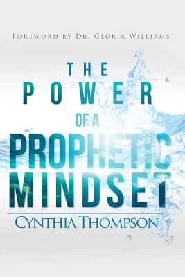 Cover Image for The Power of a Prophetic Mindset -- Cynthia Thompson, Paperback