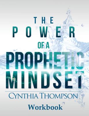 Cover Image for The Power of a Prophetic Mindset Workbook -- Cynthia Thompson, Paperback
