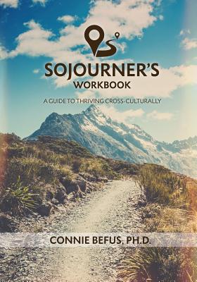 Cover Image for Sojourner's Workbook: A Guide to Thriving Cross-Culturally -- Connie Befus, Paperback