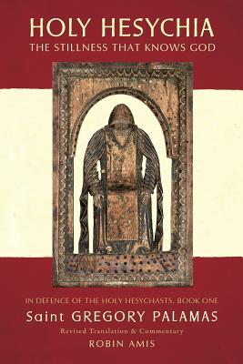 Cover Image for Holy Hesychia: The Stillness that Knows God -- Gregory Palamas, Paperback