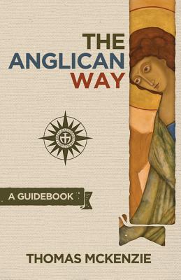 Cover Image for The Anglican Way: A Guidebook -- Thomas McKenzie, Paperback