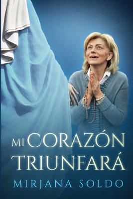 Cover Image for Mi Corazón Triunfará -- Mirjana Soldo, Paperback